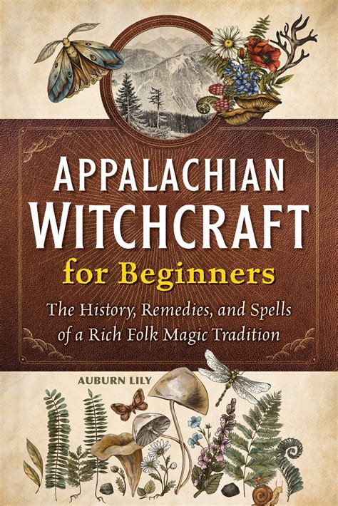Exploring the Darker Side: Appalachian Folk Magic Spells for Banishing and Binding